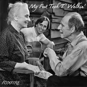 My Feet Took t' Walkin' (From "Foxfire")