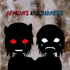 Demons and Sadness (Explicit)