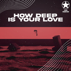 How Deep Is Your Love