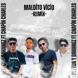 Maldito Vicio (feat. Deyton , Dahangz & Chapin Charles GT) [Remix]