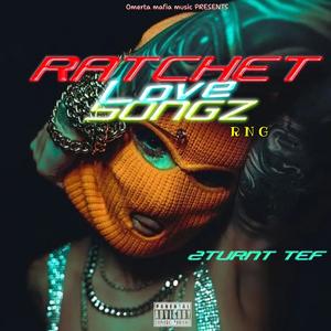 Ratchet Luv Songz (Explicit)