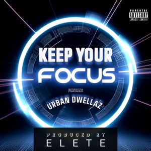 Keep Your Focus (Been A Long Time|E-Mix Main Version|Explicit)