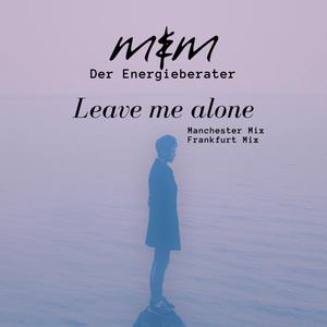 Leave me alone (Der Energieberater Remix Manchester)
