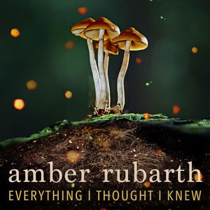 Everything I Thought I Knew (Fantastic Fungi: Reimagine)