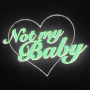 Not My Baby (Explicit)