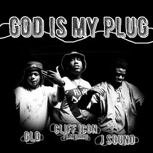 God Is My Plug(feat. Glo & J. Sound)