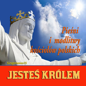 Pieśni i modlitwy kościołów polskich: Jesteś królem