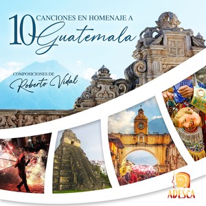 10 Canciones en homenaje a Guatemala