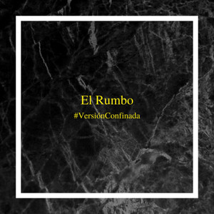 El Rumbo (Versión Confinada) [Explicit]