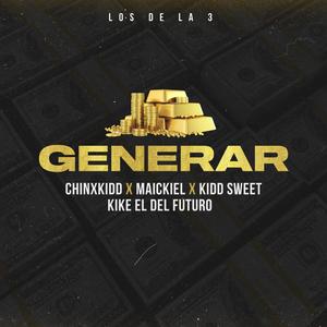 Generar (feat. ChinxKidd, Kidd Sweet, Maickiel & Kike el del futuro) [Explicit]