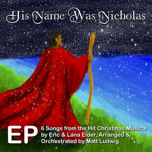 His Name Was Nicholas: 6 Songs from the Hit Christmas Musical - EP