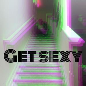 Get sexy (Explicit)