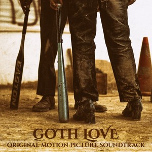 Goth Love (Original Motion Picture Soundtrack) [Explicit]