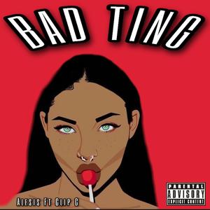 Bad Ting(feat. Clip C)