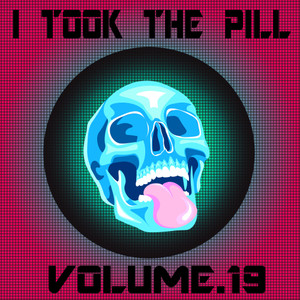 I Took The Pill, Vol. 19