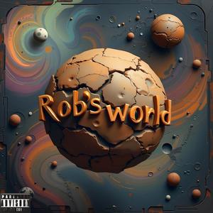 Robs world (Explicit)