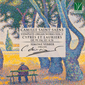 Camille Saint-Saëns: Complete Organ Works Vol. 1 - Cyprès et Lauriers (Op.99, 156, 157, r78)