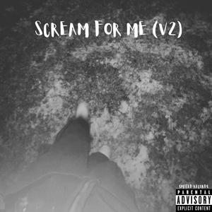 SCREAM FOR ME (V2) [Explicit]