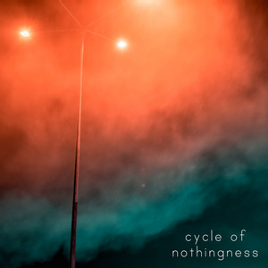 cycle of nothingness (Explicit)