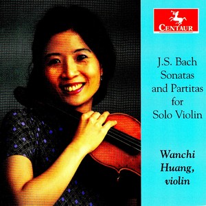 BACH, J.S.: Sonatas and Partitas for Solo Violin, BWV 1001-1006 (Wanchi Huang)