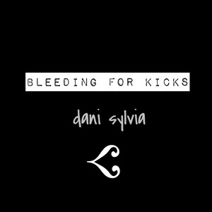 Bleeding for Kicks (Explicit)