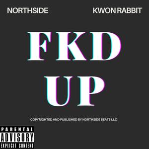 FKD UP (feat. Kwon Rabbit) [Explicit]