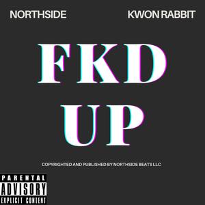 FKD UP (feat. Kwon Rabbit) (Explicit)