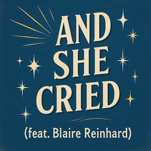 And She Cried (feat. Blaire Reinhard)