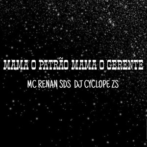 MC RENAN SDS - MAMA O PATRÃO MAMA O GERENTE (Explicit)