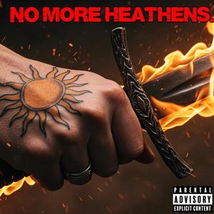 No More Heathens (Explicit)