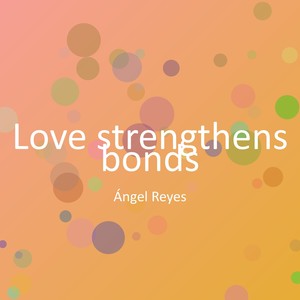 Love strengthens bonds