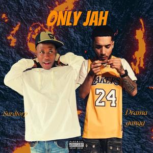 Only jah (feat. Drama gangg) [Explicit]