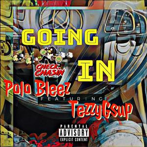 Polo Bleez - Going In (feat. TezzyGsup) (Explicit)