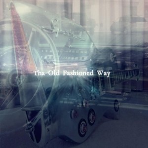 Tha Old Fashioned Way