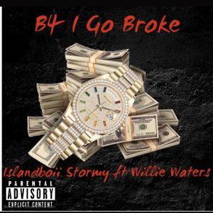 B4 I Go Broke (feat. Willie Waters) [Explicit]