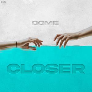 Come Closer