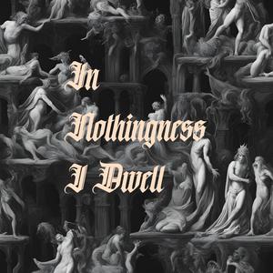 In Nothingness I Dwell (Explicit)