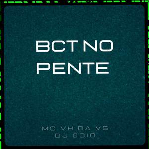 BCT NO PENTE (Explicit)