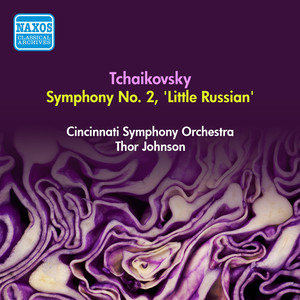 Tchaikovsky, P.I.: Symphony No. 2, "Little Russian" (Thor Johnson) [1952]