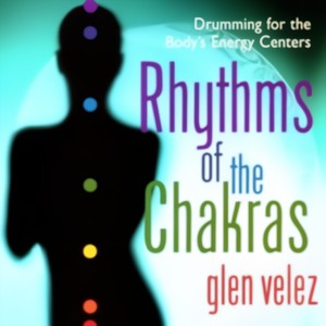 Rhythms Of The Chakras Drumming For The Body's Energy Centers