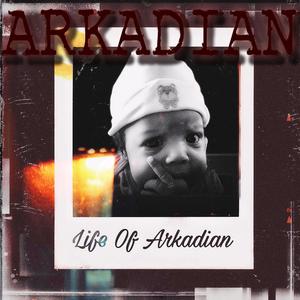 Life of Arkadian (Explicit)