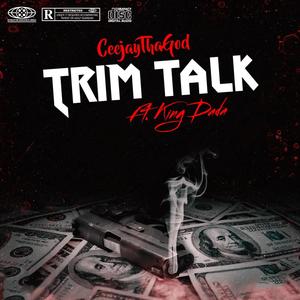 Trim Talk (feat. ( Featuring King DaDa )) (Explicit)