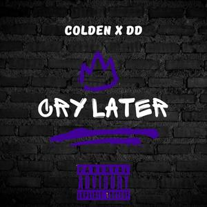 Cry Later (feat. DD) [Explicit]