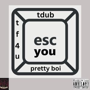 TDUB - Escape You (feat. Pretty Boi Erun) (Explicit)