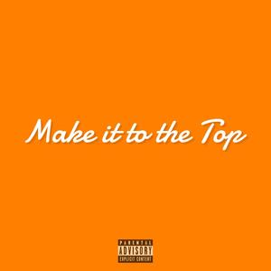 Make it to the top (Explicit)