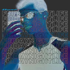 FRIDAY NIGHT LIFE (Explicit)