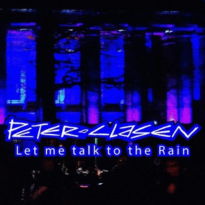 Let Me Talk to the Rain