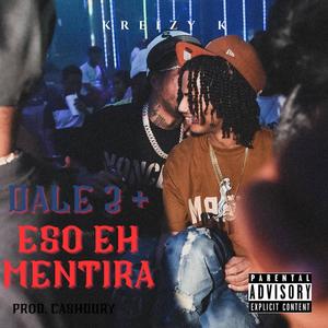 Dale 2 Eso Eh Mentira (feat. Kreizy K)