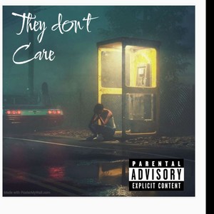 They Don't Care (Explicit)