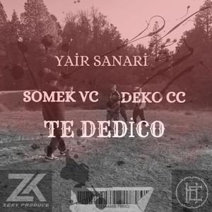 Te dedico (feat. Yair sanari, Deko cc & Somek vc) (Explicit)